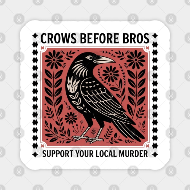 CROWS-BEFORE-BROS Magnet by Creatifly Graphic Tees