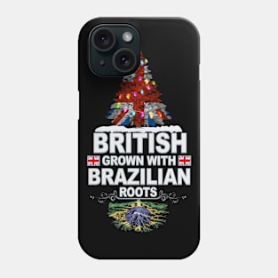 British Grown With Brazilian Roots - Gift for Brazilian With Roots From Brazil Phone Case