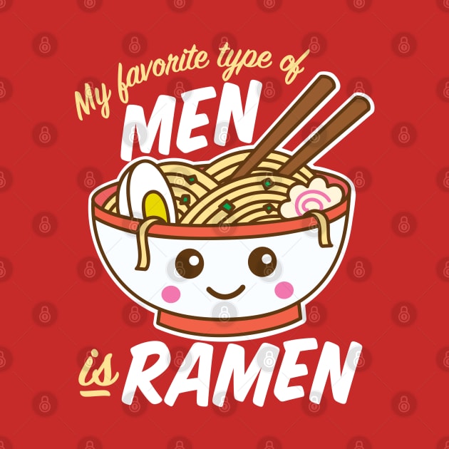 My Favorite Type of Men is Ramen by DetourShirts