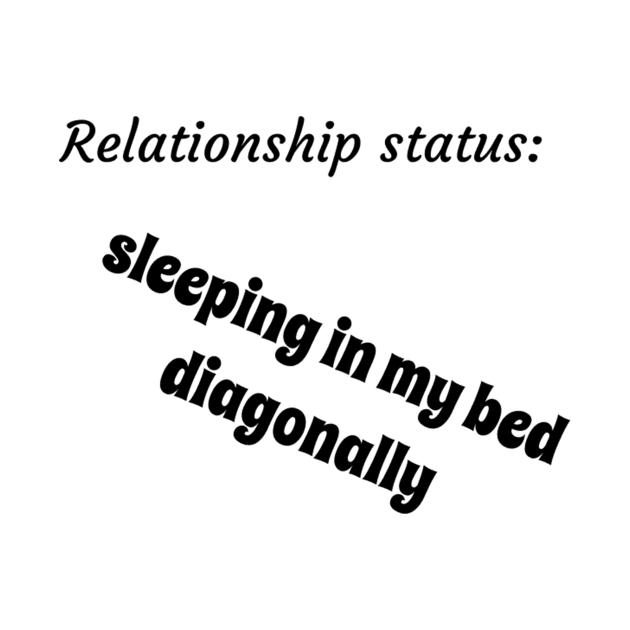 Relationship status sleeping in my bed diagonally by TeeGeek Boutique