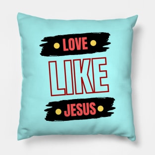 Love Like Jesus | Christian Typography Pillow