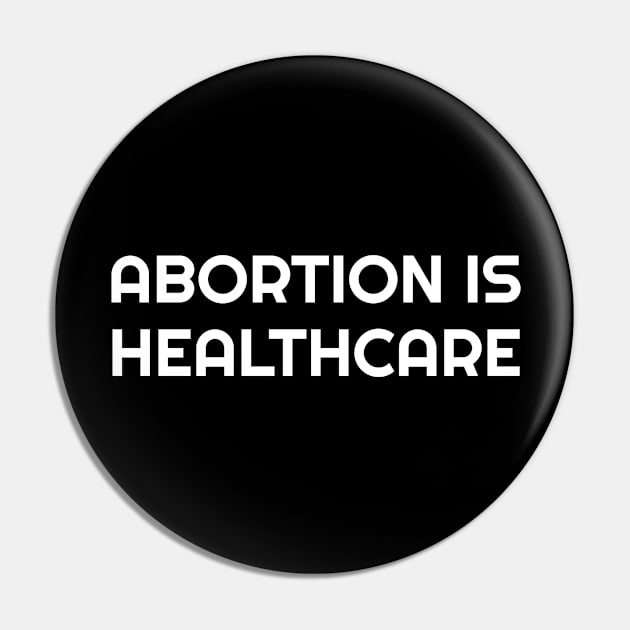 Abortion Is Healthcare - pro choice - abortion rights Pin by InspireMe