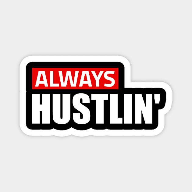 Always Hustlining Magnet by Fusion Designs