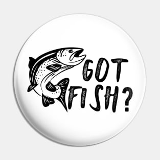 Fishing - Got Fish? Pin