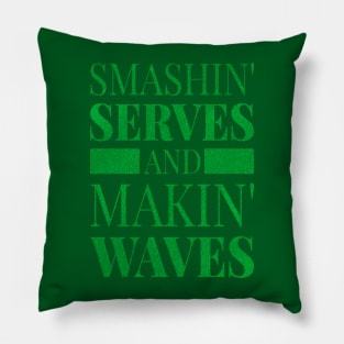 Smashing serves and making waves Pillow