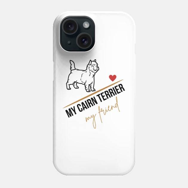 My Cairn Terrier, my friend Phone Case by The Word Shed