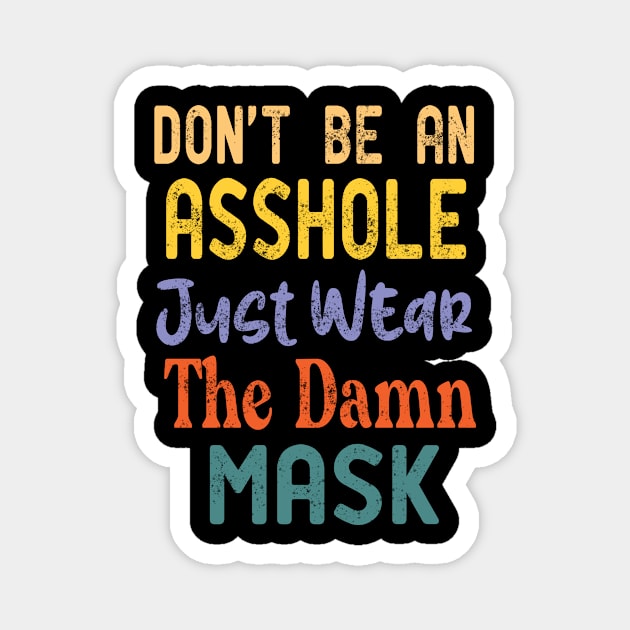 don't be an asshole just wear the damn mask Magnet by good day store