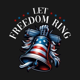 Let Freedom Ring Liberty Bell American Flag Independence Day T-Shirt