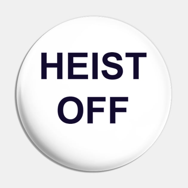 Heist Off Pin by yayor