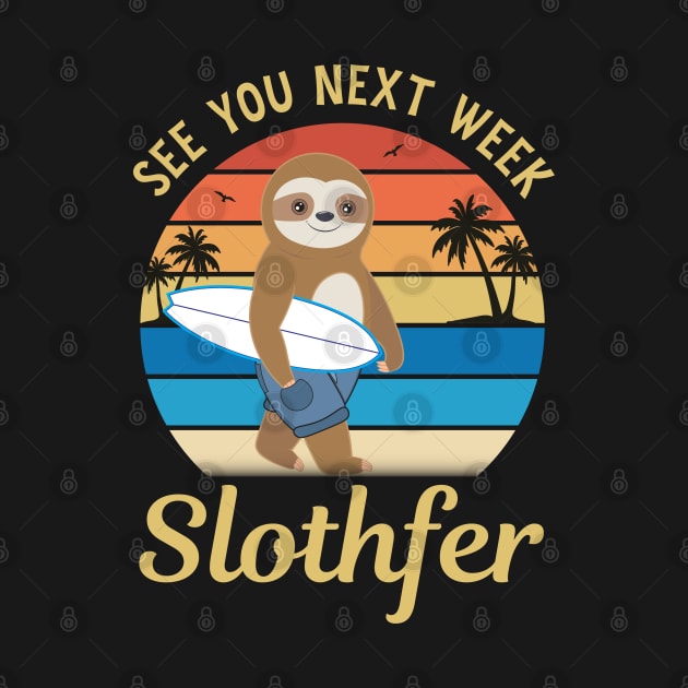 See You Next Week, Cute Baby Sloth Surfer by M Humor