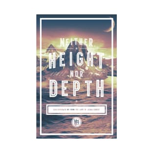 Neither Height Nor Depth T-Shirt