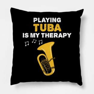 Playing Tuba Is My Therapy, Brass Musician Funny Pillow