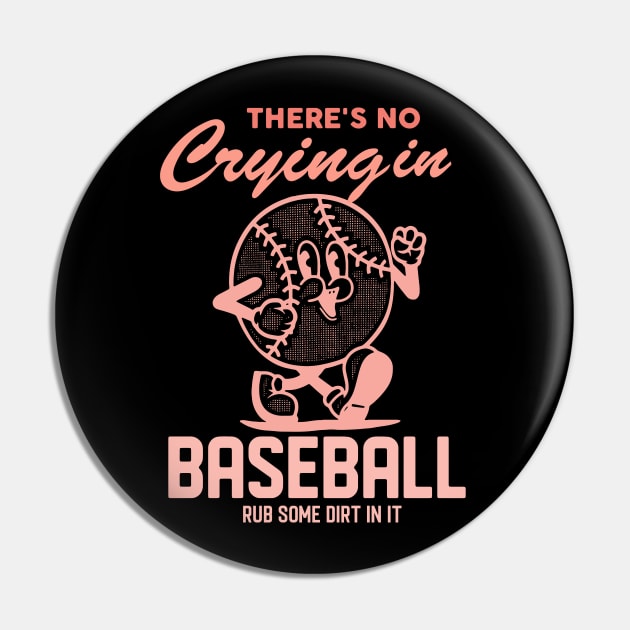 There's No Crying In Baseball Rub Some Dirt In It Pin by Darlinjack