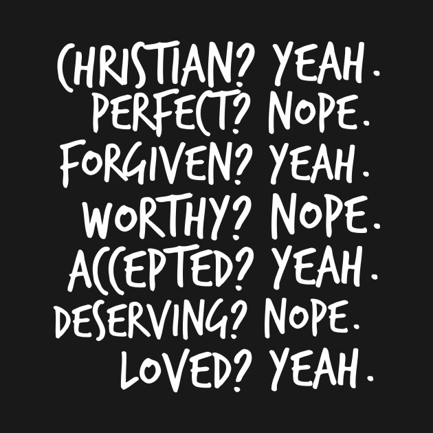 Christian? Yeah. Perfect? Nope. by mikepod