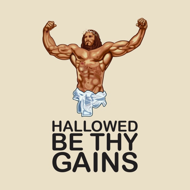 Hallowed be thy gains - Swole Jesus - Jesus is your homie so remember to pray to become swole af! by Crazy Collective