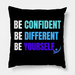 Be Confident, Be Different, Be Yourself Pillow