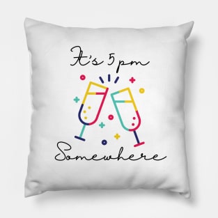 It is 5pm somewhere - Drinking Buddies (White) Pillow