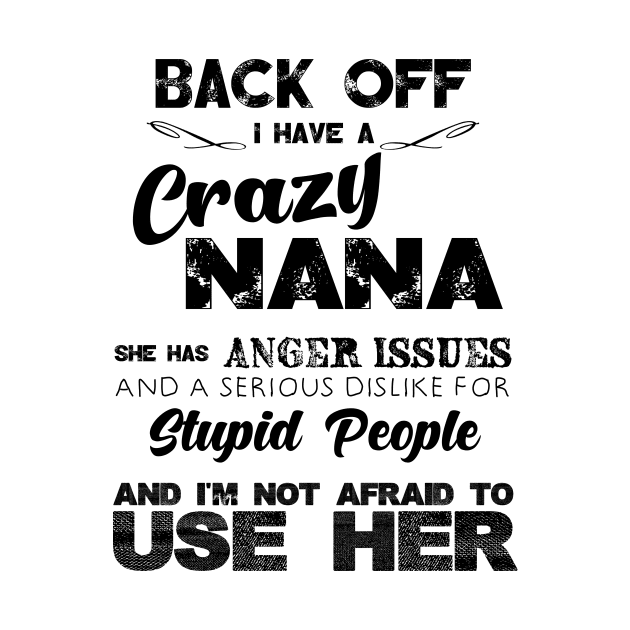 Back off i have a crazy Nana she has anger issues by Comba