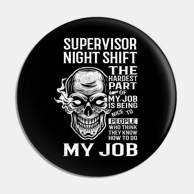 Supervisor Night Shift T Shirt - The Hardest Part Gift Item Tee Pin by candicekeely6155