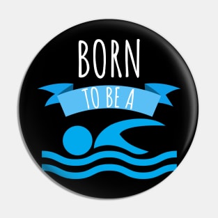 Swimming Born to be a swimmer Pin