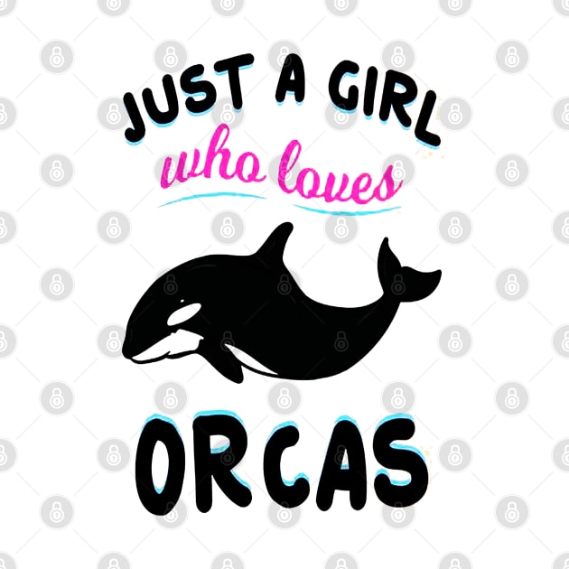 Just A Girl Who Loves Orcas by dgimstudio44