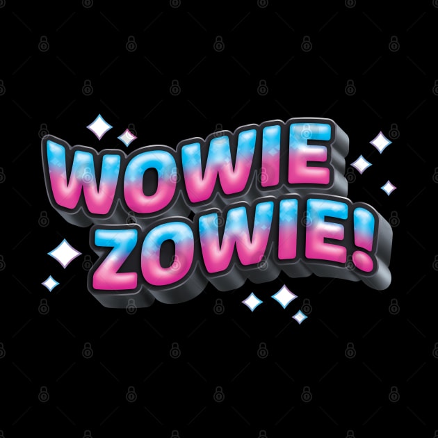 Wowie Zowie Super Wonderful Wonder by ZowPig Shirts