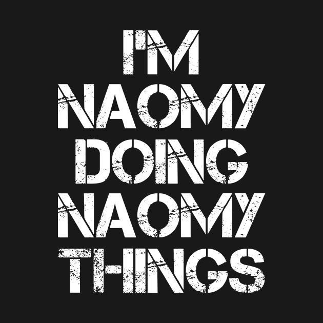 Naomy Name T Shirt - Naomy Doing Naomy Things by Skyrick1