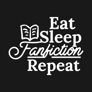 Eat Sleep Fanfiction Repeat T-Shirt