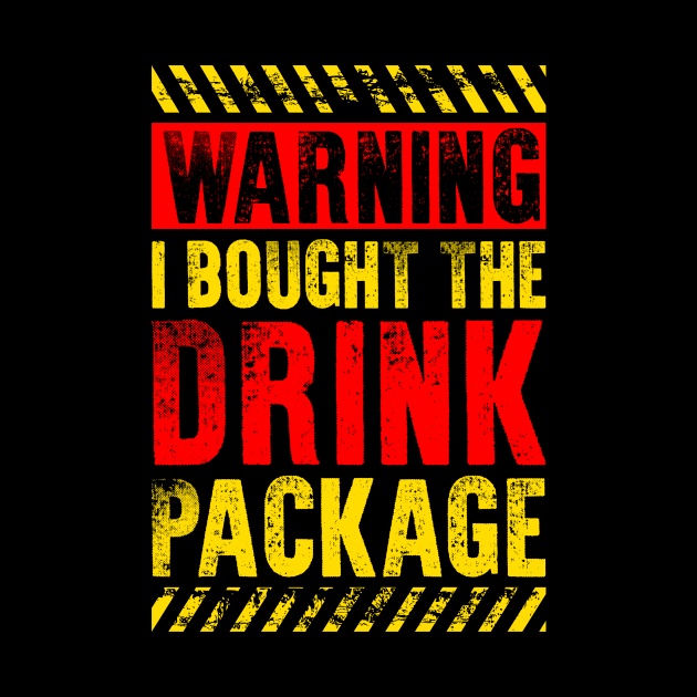 Funny Drinking Lover Gift Warning I Bought The Drink Package by celeryprint