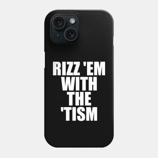 Rizz 'Em With The 'Tism Black Unisex Phone Case by Y2KSZN