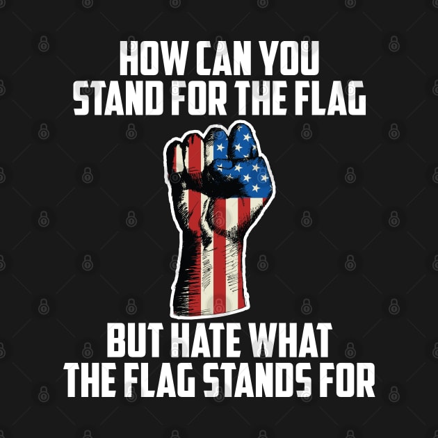 How Can You Stand For the Flag, But Hate What The Flag Stands For? by UrbanLifeApparel