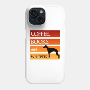 Coffee. Books. and Whippets. Phone Case