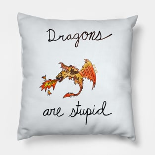 Dragons Are Stupid Pillow