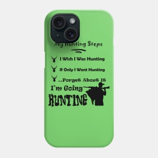 I am Going Hunting - My Hunting Steps ~ Funny hunting steps Phone Case