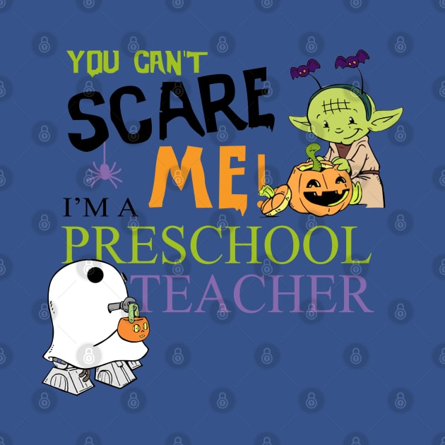 You Can't Scare Me I'm a Preschool Teacher by dreadtwank