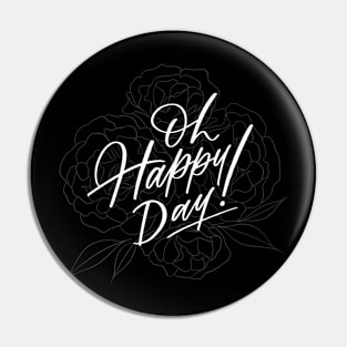 Oh Happy Day Pin