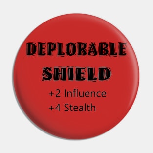 Deplorable Shield +2 Influence +4 Stealth Pin