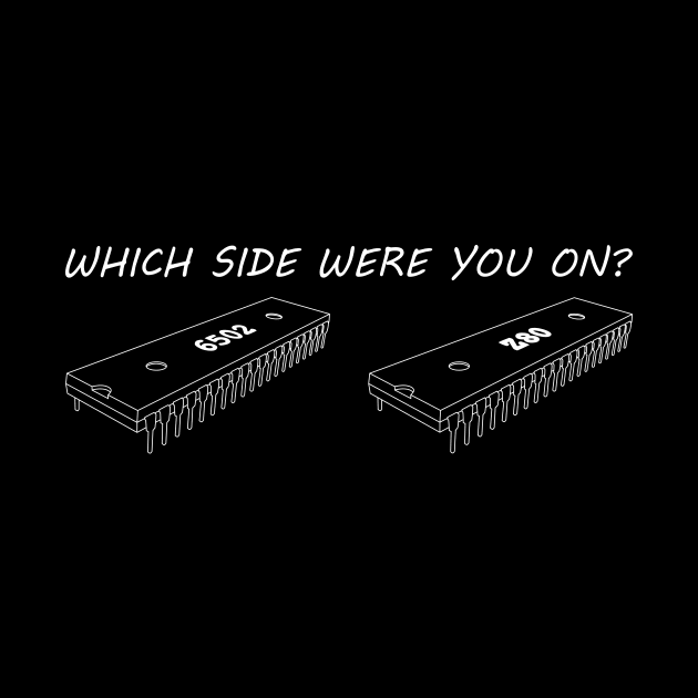 6502 and Z80: Which Side Were You On? (White text) by Starchip Designs