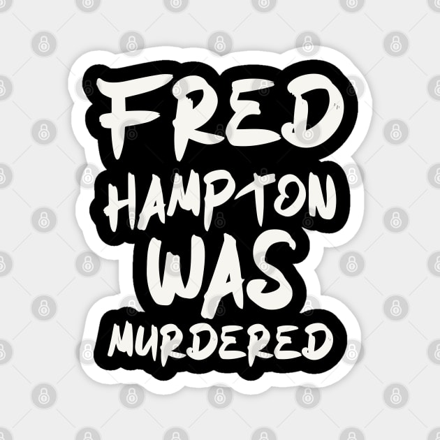 fred hampton was murdered Magnet by GW ART Ilustration