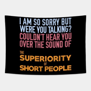 The Superiority of Short People Tapestry