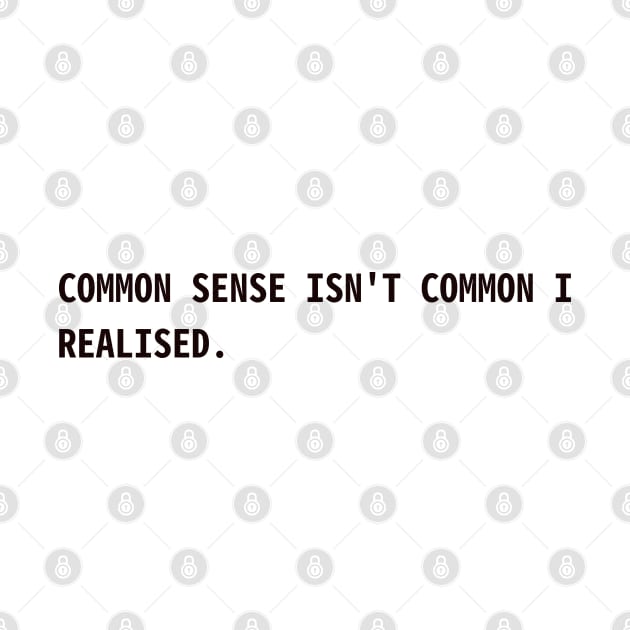 common sense isn't common I realised by CanvasCraft