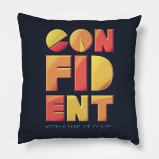 Confident (With a Hint of Doubt) Pillow