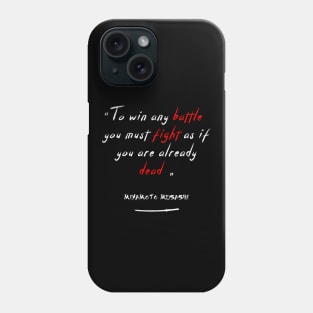 To win any battle,  you must fight as if you are already dead. Phone Case