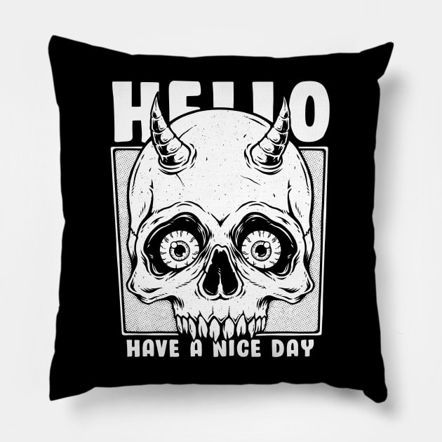 Skull Says: Hello Have a Nice Day Pillow by Slikfreakartwork