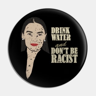 AOC Portrait Quote, Drink Water And Don’t Be A Racist Pin