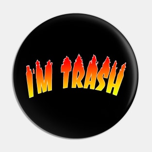 I'm trash Pin