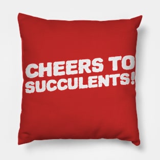 Cheers To Succulents Pillow