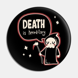 Death is Hereditary Pin