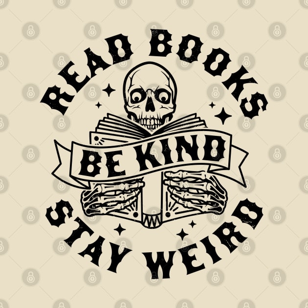 Read Books Be Kind Stay Weird Skeleton Reading Book Bookish by OrangeMonkeyArt