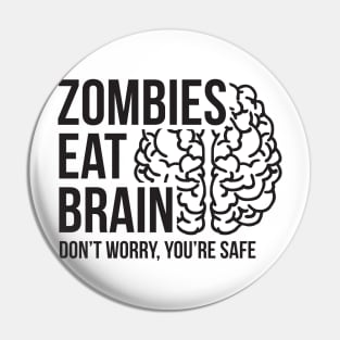 Zombies eat brain - don't worry, you're safe Pin